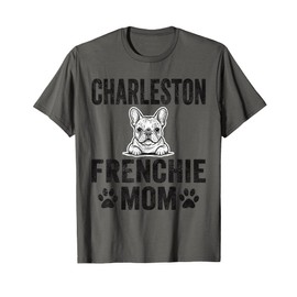 Charleston Frenchie Mom Gift French Bulldog SC Dog Lover T-Shirt