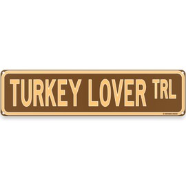 Turkey Lover Trail Thanksgiving Theme Street Sign 16" x 4" Turkey Day Fall Season Home Decor (TurkeyLoverStreet)