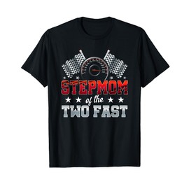 Stepmom of The Two Fast Second Birthday Racing Car Family T-Shirt