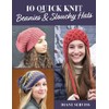 10 Quick Knit Beanies & Slouchy Hats