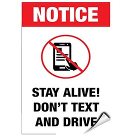 Notice Stay Alive! Don't Text and Drive Business Sign Label Decal Sticker Sticks to Any Surface