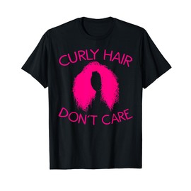 Funny Curly Hair Don't Care Gift For Women Cool Afro Style T-Shirt