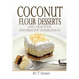 Coconut Flour Desserts: Easy, Delicious And Healthy Indulgences