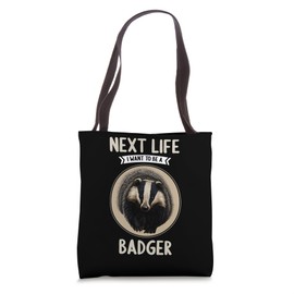 Badgers Next Life i want to be a Badger Tote Bag