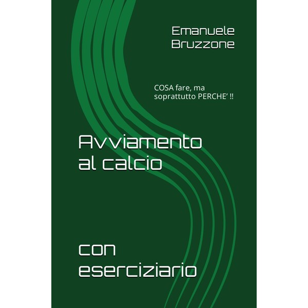 Avviamento al calcio: COSA fare, ma soprattutto PERCHE’ !!