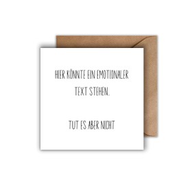 WBdesignz Birthday Card with Envelope - Funny Birthday Card "Hier könnte ein emotionaler Spruch stehen - Tut es aber nicht." (German Language) (125 x 125 mm)