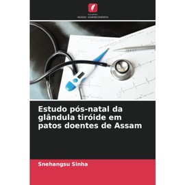 Estudo pós-natal da glândula tiróide em patos doentes de Assam