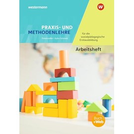 Praxis- und Methodenlehre für die sozialpädagogische Erstausbildung: Kinderpflege, Sozialpädagogische Assistenz, Sozialassistenz Arbeitsheft