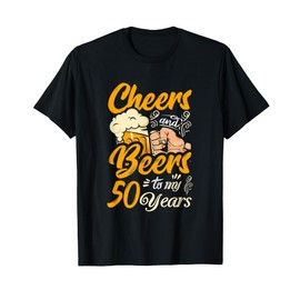 Cheers And Beers To My 50 Years Funny Birthday T-Shirt