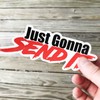 Just Gonna Send It Sticker - Funny car Window Sticker-UV