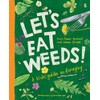 Let's Eat Weeds!: a kids' guide to foraging
