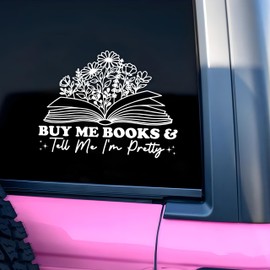 Buy Me Books Tell Me I'm Pretty Car Decal Funny Floral, Bookish Readers Book Lover Humor Car Window Mirror Decal Accessories Affirmations Vinyl Waterproof 8 Inches Bumper Sticker Gifts for Mom Friend