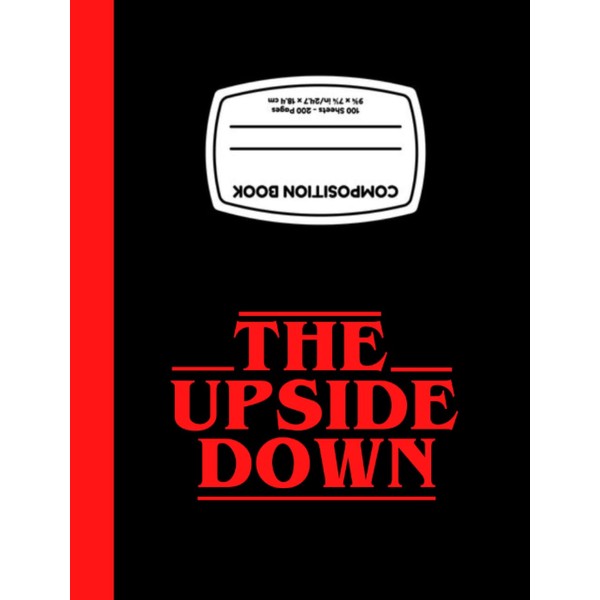 The Upside Down: Composition Notebook - Cool Thematic Design with