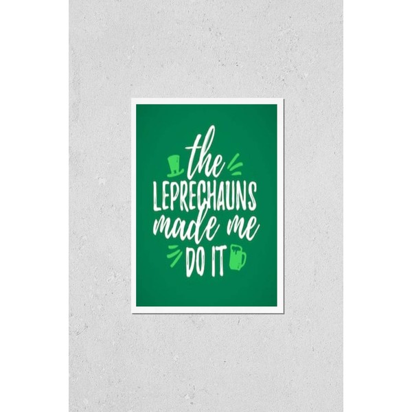 Wall Art Poster Print of The Leprechauns Made Me Do