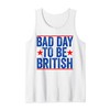 Funny 4th Of July Shirt Bad Day To Be British