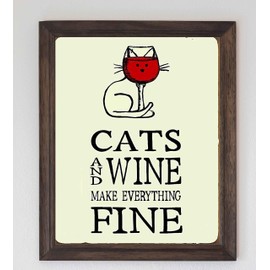 "Cats and Wine Make Everything Fine"- Funny Wall Sign-8 x 10" -Ready to Frame. Contemporary Typographic w/Cat & Wine Glass. Perfect Home-Kitchen-Office Decor. Humorous Gift for Cat and Wine Lovers!