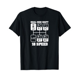 Real Men Shift 18 Speed Funny Truck Driver Tee Shirt T-Shirt