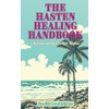 The Hasten Healing Handbook: Autoimmunity & Other Myths