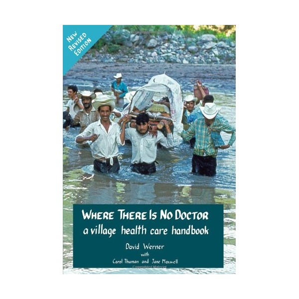 Where There Is No Doctor: A Village Health Care Handbook,