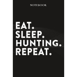 Hunting Boss Gifts Notebook - Eat Sleep Hunting Repeat: Funny Idea for Worlds Best Boss, Assistant, Men, Man, Women, Him, Birthday, Principal, Female, ... Employees - Lined Journal Planner,Planner