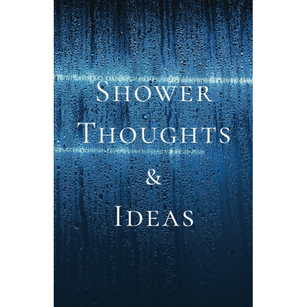 Shower Thoughts & Ideas: Lined Notebook