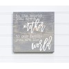 To The World You Are A Mother to Your Family