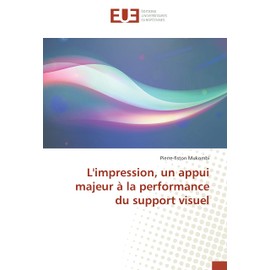 L'impression, un appui majeur à la performance du support visuel (French Edition)