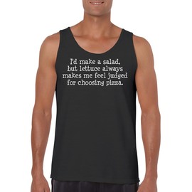 I’d Make a Salad, but Lettuce Always Makes me Feel Judged for Choosing Pizza. - Funny Men's Sleeveless Tank Top – Comfortable Graphic Tee for Adults CP05 Black
