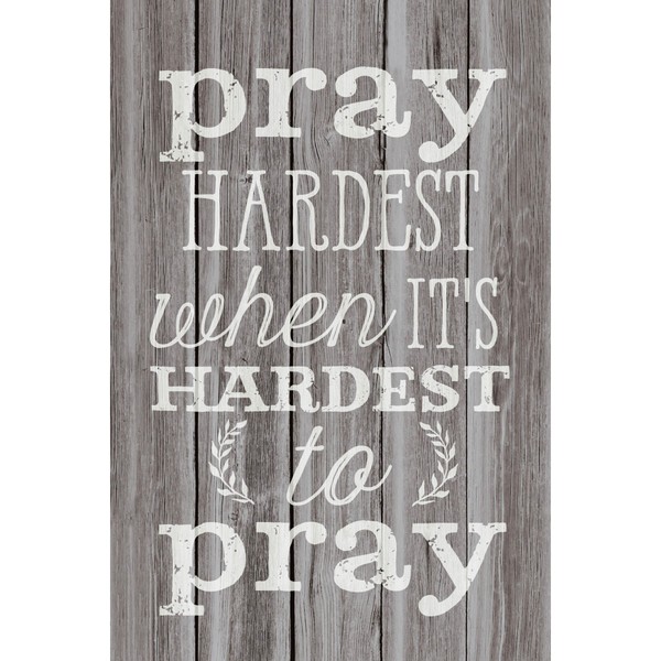 Dexsa Pray Hardest When It's Hard…New Horizons Wood Plaque with Easel