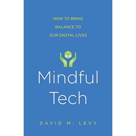 Mindful Tech: How to Bring Balance to Our Digital Lives