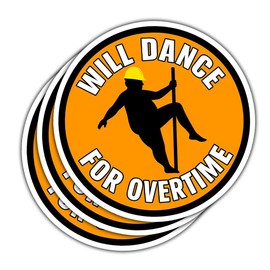 (3 Pcs) Will Dance for Overtime Sticker – Funny Blue Collar Construction Worker Vinyl Decal 3 inches Waterproof for Hard Hat, Toolbox, Laptop, Helmet, Water Bottle – Humor Sticker for Men