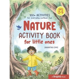 Nature Activity Book for Little Ones: 100+ Activities for Everyday Outdoor Fun