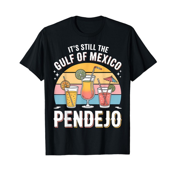 Pendejo Funny It's Still The Gulf of Mexico Beach Retro