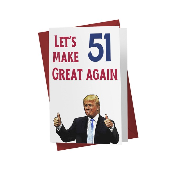 Let's Make 51 Great Again – Donald Trump – Sarcasm 51st Birthday Cards For Men, Women, Family, Friends, Etc. – Donald Trump Birthday Cards 51 years old – 51st Birthday Cards 51st Anniversary