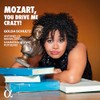 Mozart, You Drive Me Crazy!