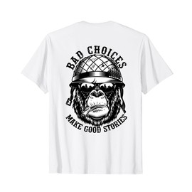 Funny Monkey Bad Choices Make Good Stories (On Back) T-Shirt