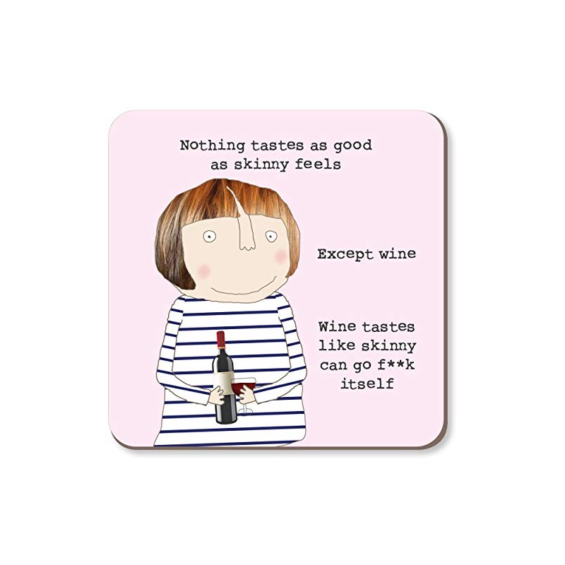 As Good As Skinny Feels Rosie Made A Thing Coaster