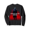 Trump I'm Back Did You Miss Me Sweatshirt