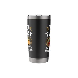 Taco Tuesday Is My Favorite Day Of The Week Mexican Tacos Stainless Steel Insulated Tumbler
