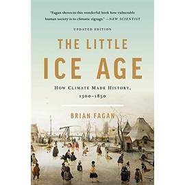 The Little Ice Age: How Climate Made History 1300-1850