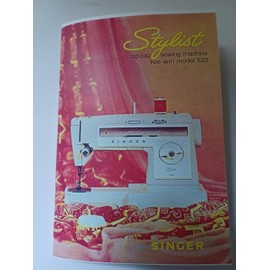 Singer 533 Manual Stylist Sewing Machine Owners (Reprint)