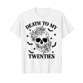 Death To My Twenties 20s Skull 30 Years Old 30th Birthday T-Shirt