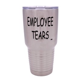 Funny Employee Tears Large 30 Ounce Travel Tumbler Mug Cup w/Lid Sarcastic Work Gift For Boss Manager or Supervisor