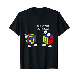 Why Are You Such A Mess Funny Speed Cubing T-Shirt