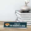 Desk Note: You Deserve A Dog, Silver Frame Desk Sign
