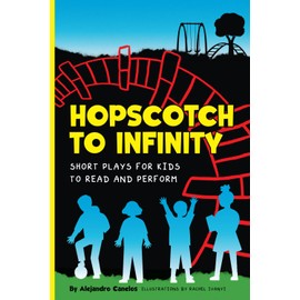 Hopscotch to Infinity: Short Plays for Kids to Read and Perform