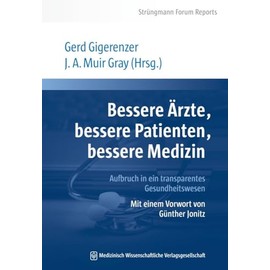 Bessere Ärzte, bessere Patienten, bessere Medizin. Aufbruch in ein transparentes Gesundheitswesen: Mit einem Vorwort von Günther Jonitz. Strüngmann Forum Reports