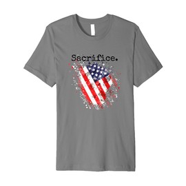 Sacrifice. American Flag. Appreciate. Premium T-Shirt