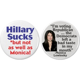 Set 2 Hillary Sucks Monica Lewinsky Humor 2.25” Large Buttons Pins Anti Clinton