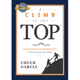 A Climb to the Top: Communication & Leadership Tactics to Take Your Career to New Heights